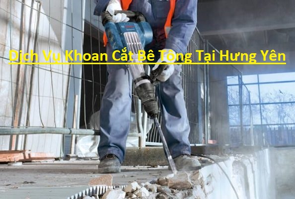 Khoan Cắt Bê Tông Tỉnh Hưng Yên Khoan Cắt Bê Tông Tỉnh Hưng Yên