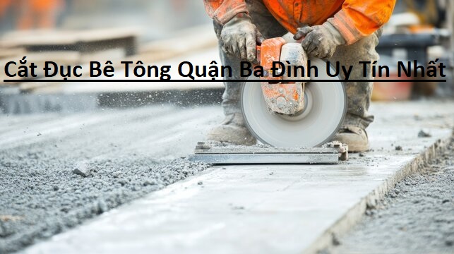 Cắt Đục Bê Tông Quận Ba Đình Uy Tín Cắt Đục Bê Tông Quận Ba Đình Uy Tín