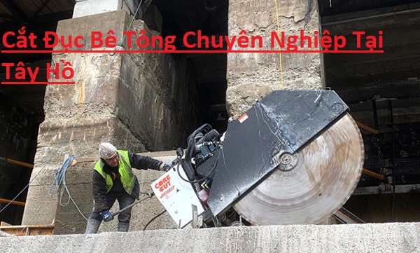 Cắt Đục Bê Tông Quận Tây Hồ Top 4 Địa Chỉ Uy Tín Cắt Đục Bê Tông Quận Tây Hồ Top 4 Địa Chỉ Uy Tín