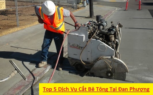 Top 5 Dịch Vụ Cắt Bê Tông Huyện Đan Phượng Top 5 Dịch Vụ Cắt Bê Tông Huyện Đan Phượng
