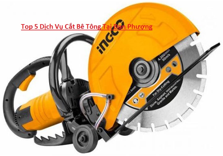 Top 5 Dịch Vụ Cắt Bê Tông Tại Đan Phượng Uy Tín Top 5 Dịch Vụ Cắt Bê Tông Tại Đan Phượng Uy Tín
