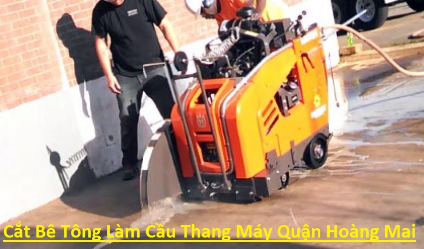 Cắt Bê Tông Cầu Thang Máy Quận Hoàng Mai Cắt Bê Tông Cầu Thang Máy Quận Hoàng Mai