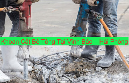 Khoan Cắt Bê Tông Huyện Vĩnh Bảo Hải Phòng
