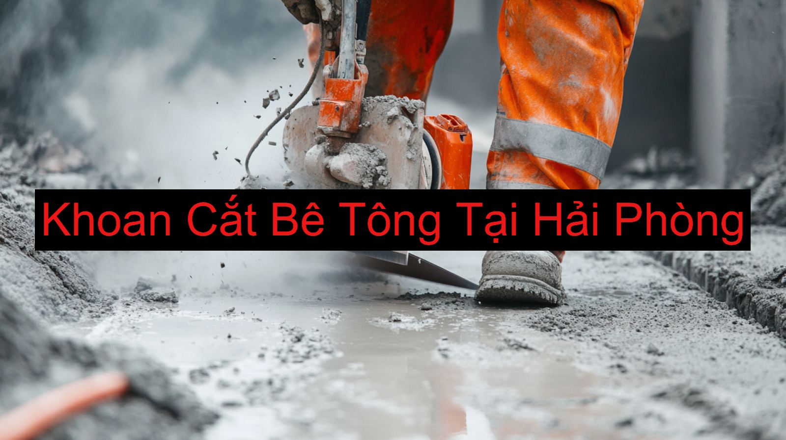 Khoan Cắt Bê Tông ở Hải Phòng Uy Tín