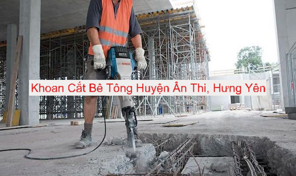 Khoan Cắt Bê Tông Huyện Ân Thi, Hưng Yên Khoan Cắt Bê Tông Huyện Ân Thi, Hưng Yên