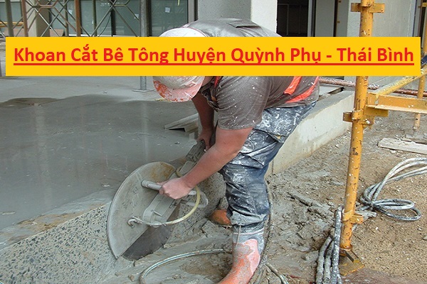 Khoan Cắt Bê Tông Huyện Quỳnh Phụ Khoan Cắt Bê Tông Huyện Quỳnh Phụ
